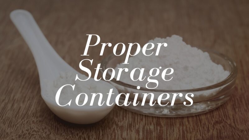 Proper Storage Containers